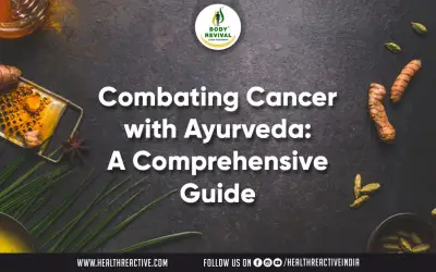 Combating Cancer with Ayurveda: A Comprehensive Guide