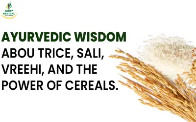 Ayurvedic Wisdom about Rice, Sali, Vreehi, and the Power of Cereals