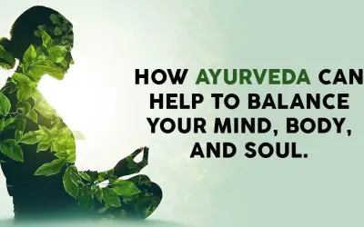 How Ayurveda Can Help Balance Your Mind, Body, and Soul.