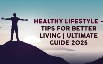 Healthy Lifestyle Tips for Better Living | Ultimate Guide 2025