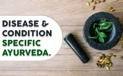 Disease & Condition-Specific Ayurveda