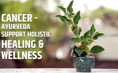 Cancer- Ayurveda Support | Holistic Healing & Wellness