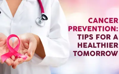 Cancer Prevention: Tips for a Healthier Tomorrow