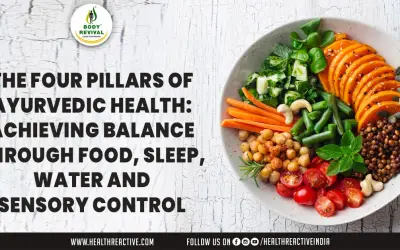 The Four Pillars of Ayurvedic Health: Achieving Balance through Food, Sleep, Water, and Sensory Control