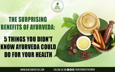 The Surprising Benefits of Ayurveda: 5 Things You Didn't Know Ayurveda Could Do for Your Health