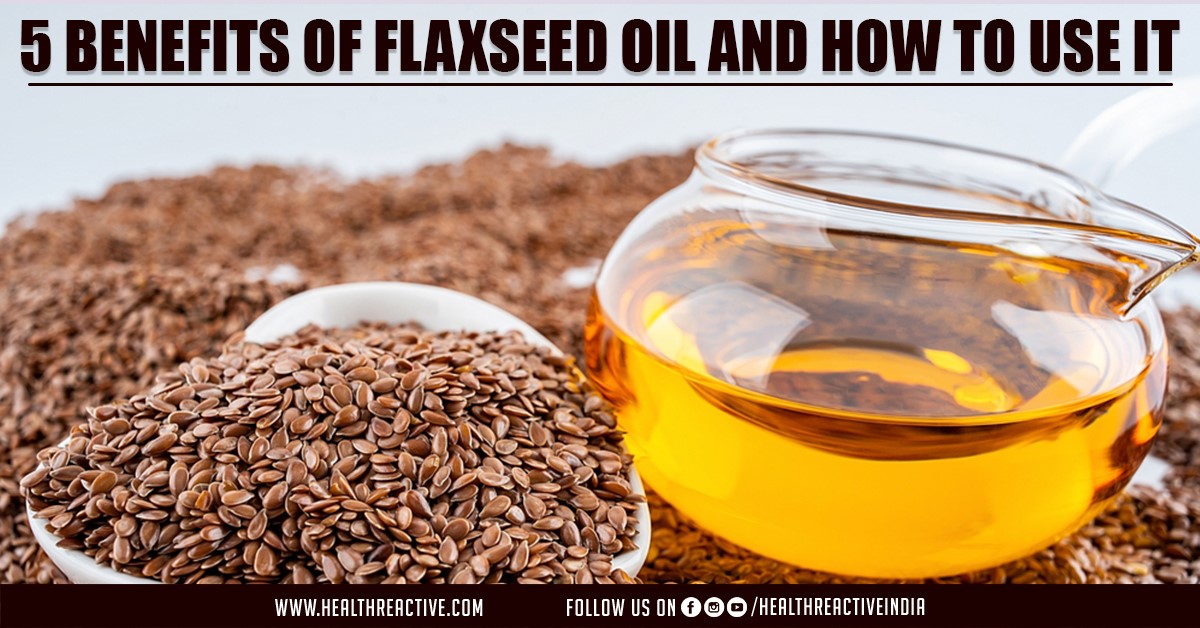 5 Benefits of Flaxseed Oil and How to Use It Health Reactive Body Revival