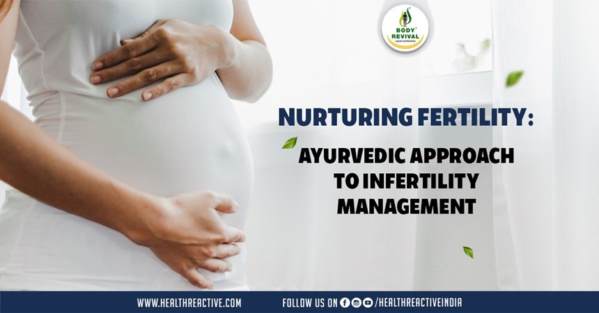 Nurturing Fertility: Ayurvedic Approach to Infertility Management