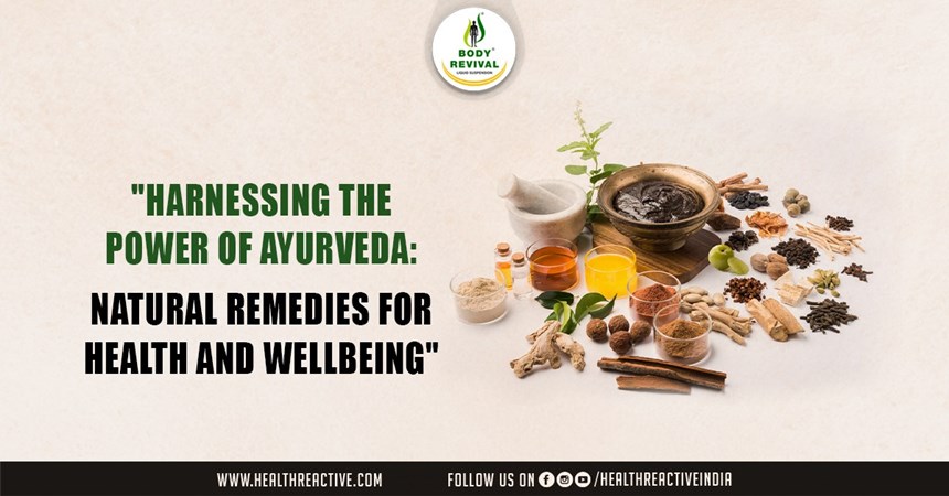 Harnessing the Power of Ayurveda: Natural Remedies for Health and Wellbeing